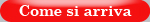 come si arriva